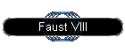 Faust VIII